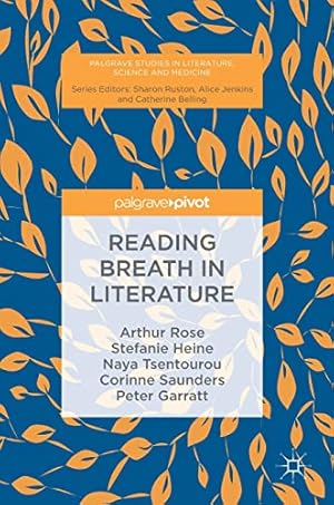 Seller image for Reading Breath in Literature (Palgrave Studies in Literature, Science and Medicine) by Rose, Arthur, Heine, Stefanie, Tsentourou, Naya, Saunders, Corinne, Garratt, Peter [Hardcover ] for sale by booksXpress