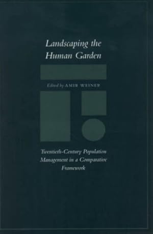 Seller image for Landscaping the Human Garden: Twentieth-Century Population Management in a Comparative Framework by Weiner, Amir [Paperback ] for sale by booksXpress