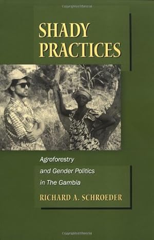 Immagine del venditore per Shady Practices: Agroforestry and Gender Politics in The Gambia (California Studies in Critical Human Geography) by Schroeder, Richard A. [Paperback ] venduto da booksXpress