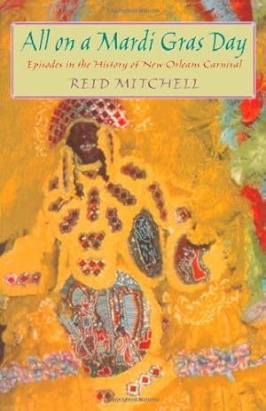 Seller image for All on a Mardi Gras Day: Episodes in the History of New Orleans Carnival by Mitchell, Reid [Paperback ] for sale by booksXpress