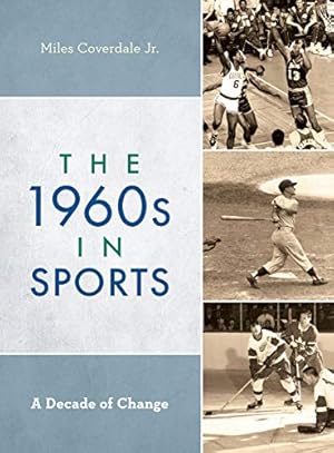 Imagen del vendedor de The 1960s in Sports: A Decade of Change by Coverdale Jr., Miles [Hardcover ] a la venta por booksXpress