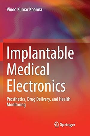 Image du vendeur pour Implantable Medical Electronics: Prosthetics, Drug Delivery, and Health Monitoring by Khanna, Vinod Kumar [Paperback ] mis en vente par booksXpress