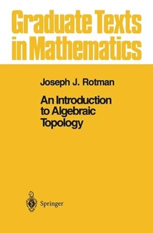 Imagen del vendedor de An Introduction to Algebraic Topology (Graduate Texts in Mathematics) by Rotman, Joseph J. [Paperback ] a la venta por booksXpress