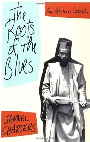 Imagen del vendedor de The Roots Of The Blues: An African Search (Da Capo Paperback) by Charters, Samuel [Paperback ] a la venta por booksXpress