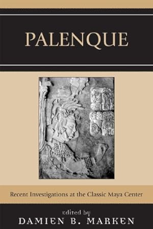 Imagen del vendedor de Palenque: Recent Investigations at the Classic Maya Center [Paperback ] a la venta por booksXpress