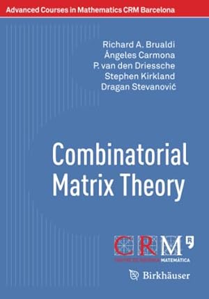 Seller image for Combinatorial Matrix Theory (Advanced Courses in Mathematics - CRM Barcelona) by Brualdi, Richard A. A. [Paperback ] for sale by booksXpress