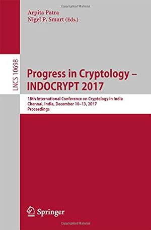 Bild des Verkufers fr Progress in Cryptology INDOCRYPT 2017: 18th International Conference on Cryptology in India, Chennai, India, December 10-13, 2017, Proceedings (Lecture Notes in Computer Science) [Paperback ] zum Verkauf von booksXpress