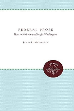 Immagine del venditore per Federal Prose: How to Write in and/or for Washington (Enduring Editions) by Phillips, Wendell Brooks, Masterson, James R. [Paperback ] venduto da booksXpress