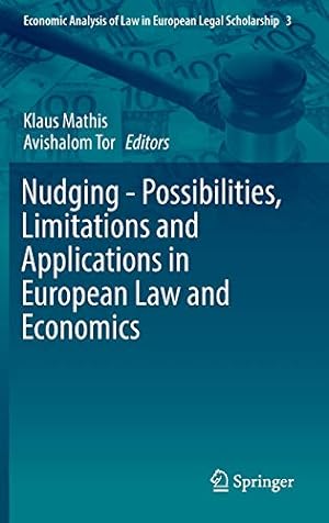 Seller image for Nudging - Possibilities, Limitations and Applications in European Law and Economics (Economic Analysis of Law in European Legal Scholarship) [Hardcover ] for sale by booksXpress