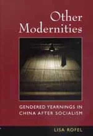 Bild des Verkufers fr Other Modernities: Gendered Yearnings in China after Socialism by Rofel, Lisa [Paperback ] zum Verkauf von booksXpress