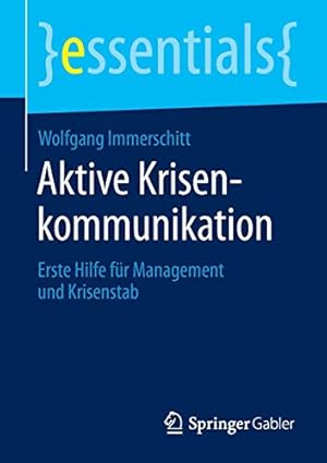 Imagen del vendedor de Aktive Krisenkommunikation: Erste Hilfe für Management und Krisenstab (essentials) (German Edition) by Immerschitt, Wolfgang [Paperback ] a la venta por booksXpress