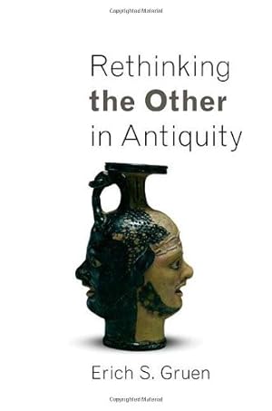 Immagine del venditore per Rethinking the Other in Antiquity (Martin Classical Lectures) by Gruen, Erich S. [Paperback ] venduto da booksXpress