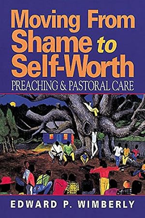 Seller image for Moving From Shame to Self-Worth: Preaching & Pastoral Care by Wimberly, Edward P. [Paperback ] for sale by booksXpress
