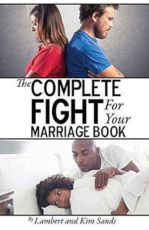 Immagine del venditore per The Complete Fight For Your Marriage Book: If you don't fight for your marriage.who will? by Sands, Lambert L., Sands, Kim V. [Paperback ] venduto da booksXpress