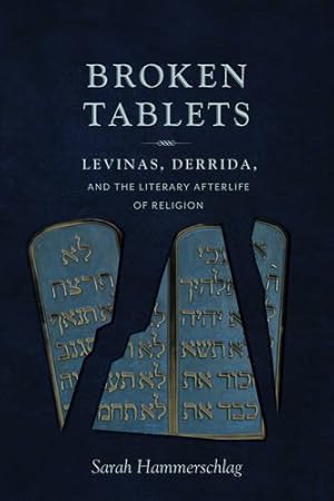 Image du vendeur pour Broken Tablets: Levinas, Derrida, and the Literary Afterlife of Religion by Hammerschlag, Sarah [Paperback ] mis en vente par booksXpress