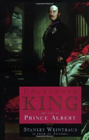 Seller image for Uncrowned King: The Life of Prince Albert by Weintraub, Stanley [Paperback ] for sale by booksXpress