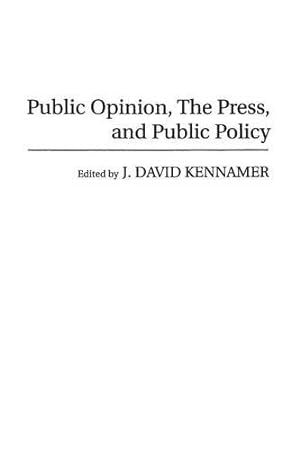 Seller image for Public Opinion, the Press, and Public Policy by Kennamer, J David [Paperback ] for sale by booksXpress