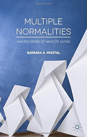 Immagine del venditore per Multiple Normalities: Making Sense of Ways of Living by Misztal, Barbara A. [Hardcover ] venduto da booksXpress