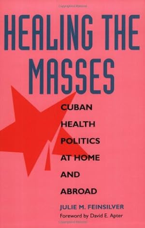 Seller image for Healing the Masses: Cuban Health Politics at Home and Abroad by Feinsilver, Julie M. [Paperback ] for sale by booksXpress