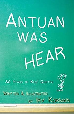 Seller image for Antuan was HEAR: 30 Years of Kids' Quotes [Soft Cover ] for sale by booksXpress