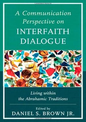 Image du vendeur pour A Communication Perspective on Interfaith Dialogue: Living Within the Abrahamic Traditions [Hardcover ] mis en vente par booksXpress