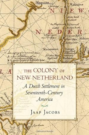 Seller image for The Colony of New Netherland: A Dutch Settlement in Seventeenth-Century America (Cornell Paperbacks) by Jacobs, Jaap [Paperback ] for sale by booksXpress