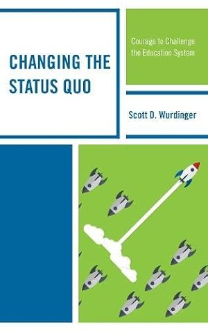 Immagine del venditore per Changing the Status Quo by Wurdinger, Scott [Paperback ] venduto da booksXpress