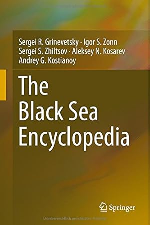 Imagen del vendedor de The Black Sea Encyclopedia (Encyclopedia of Seas) by Grinevetsky, Sergei R., Zonn, Igor S., Zhiltsov, Sergei S., Kosarev, Aleksey N., Kostianoy, Andrey G. [Hardcover ] a la venta por booksXpress