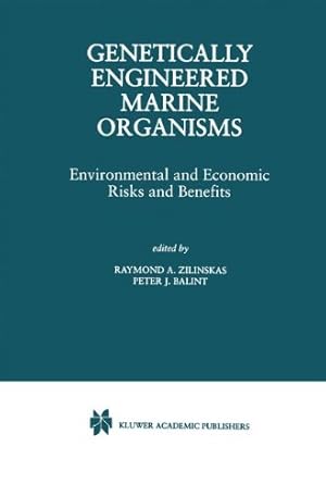 Seller image for Genetically Engineered Marine Organisms: Environmental and Economic Risks and Benefits by Zilinskas, Raymond A., Balint, Peter J. [Paperback ] for sale by booksXpress