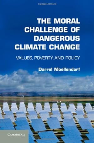 Seller image for The Moral Challenge of Dangerous Climate Change: Values, Poverty, and Policy by Moellendorf, Darrel [Hardcover ] for sale by booksXpress