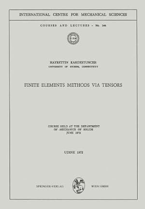 Bild des Verkufers fr Finite Elements Methods via Tensors: Course held at the Department of Mechanics of Solids, June 1972 (CISM International Centre for Mechanical Sciences) by Kardestuncer, Hayrettin [Paperback ] zum Verkauf von booksXpress