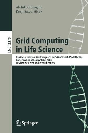 Seller image for Grid Computing in Life Science: First International Workshop on Life Science Grid, LSGRID 2004 Kanazawa, Japan, May 31-June 1, 2004, Revised Selected . Papers (Lecture Notes in Computer Science) [Paperback ] for sale by booksXpress