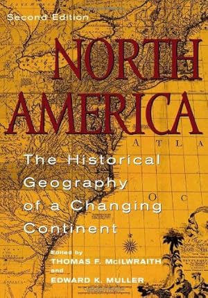 Seller image for North America: The Historical Geography of a Changing Continent by McIlwraith, Thomas F., Muller, Edward K. [Paperback ] for sale by booksXpress