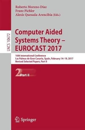 Imagen del vendedor de Computer Aided Systems Theory EUROCAST 2017: 16th International Conference, Las Palmas de Gran Canaria, Spain, February 19-24, 2017, Revised . Part II (Lecture Notes in Computer Science) [Paperback ] a la venta por booksXpress