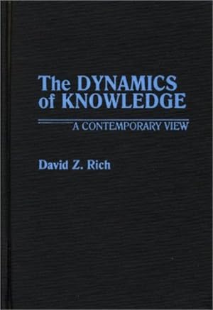 Bild des Verkufers fr The Dynamics of Knowledge: A Contemporary View (Contributions in Philosophy) by Rich, David [Hardcover ] zum Verkauf von booksXpress