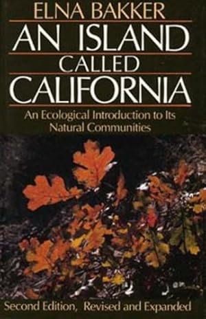 Image du vendeur pour An Island Called California: An Ecological Introduction to Its Natural Communities by Bakker, Elna, Slack, Gordy [Paperback ] mis en vente par booksXpress