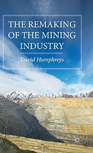 Seller image for The Remaking of the Mining Industry by Humphreys, D. [Hardcover ] for sale by booksXpress