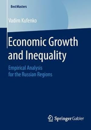 Immagine del venditore per Economic Growth and Inequality: Empirical Analysis for the Russian Regions (BestMasters) by Kufenko, Vadim [Paperback ] venduto da booksXpress