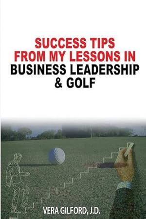 Seller image for Success Tips from My Lessons in Business Leadership & Golf by Gilford, Vera [Paperback ] for sale by booksXpress