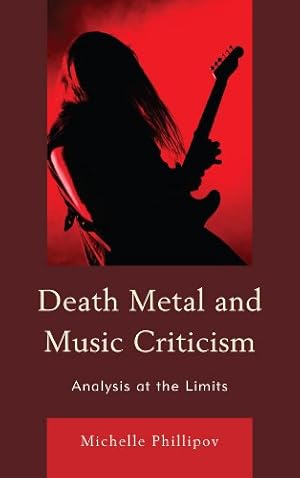 Imagen del vendedor de Death Metal and Music Criticism: Analysis at the Limits by Phillipov, Michelle [Paperback ] a la venta por booksXpress