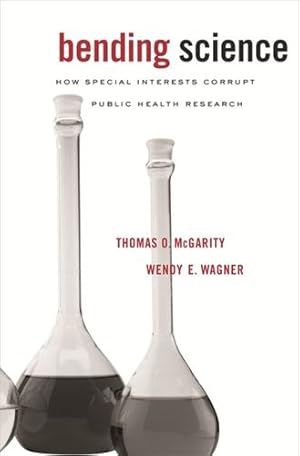 Seller image for Bending Science: How Special Interests Corrupt Public Health Research by McGarity, Thomas O., Wagner, Wendy E. [Paperback ] for sale by booksXpress