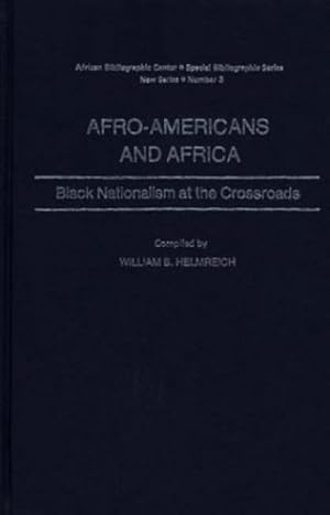 Image du vendeur pour Afro-Americans and Africa: Black Nationalism at the Crossroads (African Special Bibliographic Series) by Helmreich, William B., Anom [Hardcover ] mis en vente par booksXpress