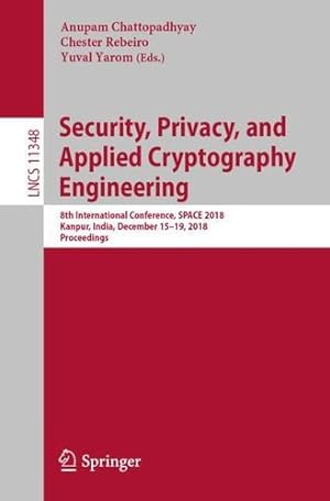 Imagen del vendedor de Security, Privacy, and Applied Cryptography Engineering: 8th International Conference, SPACE 2018, Kanpur, India, December 15-19, 2018, Proceedings (Lecture Notes in Computer Science) [Paperback ] a la venta por booksXpress