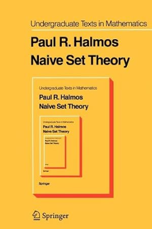 Immagine del venditore per Naive Set Theory (Undergraduate Texts in Mathematics) by Halmos, P. R. [Hardcover ] venduto da booksXpress