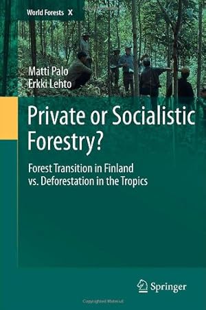 Seller image for Private or Socialistic Forestry?: Forest Transition in Finland vs. Deforestation in the Tropics (World Forests) by Palo, Matti, Lehto, Erkki [Hardcover ] for sale by booksXpress