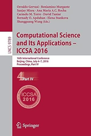 Imagen del vendedor de Computational Science and Its Applications - ICCSA 2016: 16th International Conference, Beijing, China, July 4-7, 2016, Proceedings, Part IV (Lecture Notes in Computer Science) [Paperback ] a la venta por booksXpress