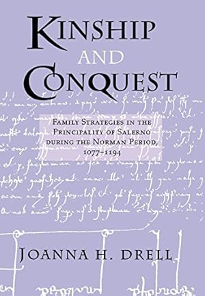 Image du vendeur pour Kinship and Conquest: Family Strategies in the Principality of Salerno during the Norman Period, 1077-1194 by Drell, Joanna H. [Hardcover ] mis en vente par booksXpress