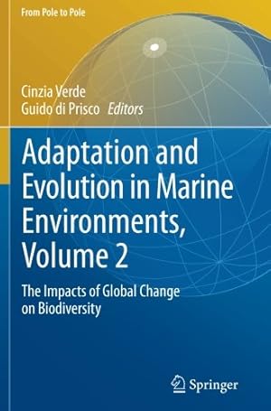 Seller image for Adaptation and Evolution in Marine Environments, Volume 2: The Impacts of Global Change on Biodiversity (From Pole to Pole) [Paperback ] for sale by booksXpress