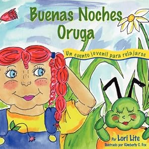 Immagine del venditore per Buenas Noches Oruga: Un cuento para la relajación que ayuda a los niños a controlar la ira y el estrés para que se queden dormidos sosegadamente(Spanish Edition) by Lori Lite [Paperback ] venduto da booksXpress