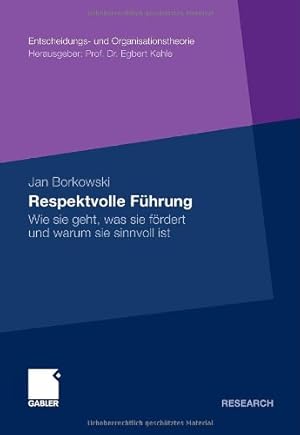 Seller image for Respektvolle Führung: Wie sie geht, was sie fördert und warum sie sinnvoll ist (Entscheidungs- und Organisationstheorie) (German Edition) by Borkowski, Jan [Paperback ] for sale by booksXpress